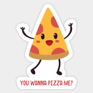 You Wanna Pizza Me? Sticker